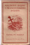 NEJEDLÝ; OTOKAR: MALÍŘOVY DOJMY Z FRANCOUZSKÉHO BOJIŠTĚ. - 1921. Borový.