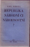 SOBOTA; EMIL: REPUBLIKA NÁRODNÍ ČI NÁRODNOSTNÍ? - 1929. Knihovna zásadních a živých otázek 'PROGRAM' /sklad/