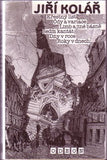 KOLÁŘ; JIŘÍ: KŘESTNÝ LIST. - 1992. Ódy a variace. Limb a jiné básně. Sedm kantát. Dny v roce. Roky v dnech. /poezie