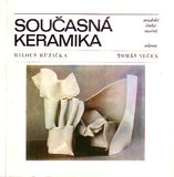 RŮŽIČKA; MILOUŠ; VLČEK; TOMÁŠ: SOUČASNÁ KERAMIKA. - 1979. Soudobé umění české.