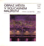 LAUDOVÁ; VĚRA: OBRAZ MĚSTA V SOUČASNÉM MALÍŘSTVÍ. - 1978. Soudobé české umění.