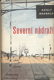 BRANALD; ADOLF: SEVERNÍ NÁDRAŽÍ. - 1958. Živé knihy. Podpis autora. Ilustrace KAMIL LHOTÁK.