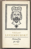 LUCEMBURSKÝ; VÁCLAV: NETOUŽÍM PO RÁJI. - 1975. Obálka ŠVÁB.