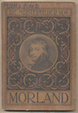 Morland - DIE MEISTERBILDER VON MORLAND. - 1911. Weichers Kunstbücher Nr. 44. /10/