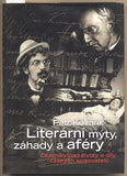 KOVAŘÍK; PETR: LITERÁRNÍ MÝTY; ZÁHADY A AFÉRY. - 2003. Otazníky nad životy a díly českých spisovatelů.  /T/