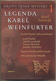 SANITRÁK; JOSEF: LEGENDA KAREL WEINFURTER. - 2006. Dějiny české mystiky 1. /t/