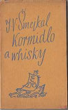 ŠMEJKAL; J. V.: KORMIDLO A WHISKY. - 1940. Úprava a obálka JOSEF SOLAR; ilustrace JAN ČERNÝ.