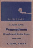 ČAPEK; KAREL: PRAGMATISMUS ČILI FILOSOFIE PRAKTICKÉHO ŽIVOTA. - 1925. Obálka JOSEF ČAPEK.  /jc/