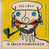 Grygar - JEF A BESI: O TŘECH PÍSMENKÁCH. - 1960. Autoři vypravování jsou Julius Fučík a Bohumila Sílová. PRODÁNO/SOLD