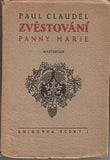 Braunerová - CLAUDEL; PAUL: ZVĚSTOVÁNÍ PANNY MARIE. - 1913. Titulní list; kresba na patitulu; závěrečná viněta a obálka ZDENKA BRAUNEROVÁ.