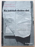 ŠTYRSKÝ; J. / J. HEISLER: NA JEHLÁCH TĚCHTO DNÍ. - 1945. Original wrappers. Very good condition. Z knihovny arch. Pavla Janáka.