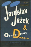 HOLZKNECHT; VÁCLAV: JAROSLAV JEŽEK A OSVOBOZENÉ DIVADLO. - 1957. 419 s.; ilustrace; fotografie ... /w/