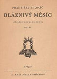 KROPÁČ; FRANTIŠEK: BLÁZNIVÝ MĚSÍC. - 1927. Obálka (lino) VÁCLAV RABAS.