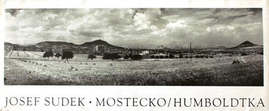 SUDEK; JOSEF: MOSTECKO; HUMBOLDTKA. - 1969. 11 volných bromografií (126x301) a 1 na obálce JOSEF SUDEK. /q/