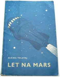 TOLSTOJ; ALEKSEJ NIKOLAJEVIČ: LET NA MARS. - 1955. Obálka a ilustrace FRANTIŠEK TUREK.