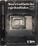 SURREALISTICKÉ VÝCHODISKO 1938 - 1968. - 1969. Výbory poesie; výtvarných projevů; komentářů a dokumentů.