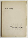 BLATNÝ; IVAN: TENTO VEČER. - 1945. Ilustrace ve front. KAMIL LHOTÁK; obálka a typo VÍT OBRTEL.