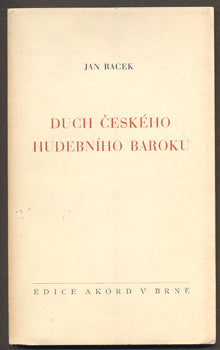 RACEK, JAN: DUCH ČESKÉHO HUDEBNÍHO BAROKU. - 1940.