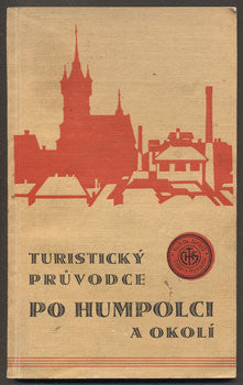 KOCIAN, OLDŘICH: TURISTICKÝ PRŮVODCE PO HUMPOLCI A OKOLÍ. - 1936.