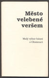 MĚSTO VELEBENÉ VERŠEM - MALÝ VÝBOR BÁSNÍ O OLOMOUCI. - SČB, 1998.